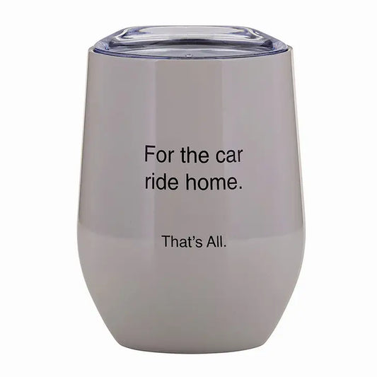 For The Car Ride Tumbler