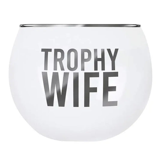 Trophy Wife Glass